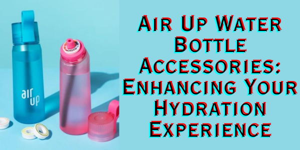 Air Up Water Bottle Accessories