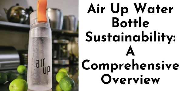 Air Up Water Bottle Sustainability