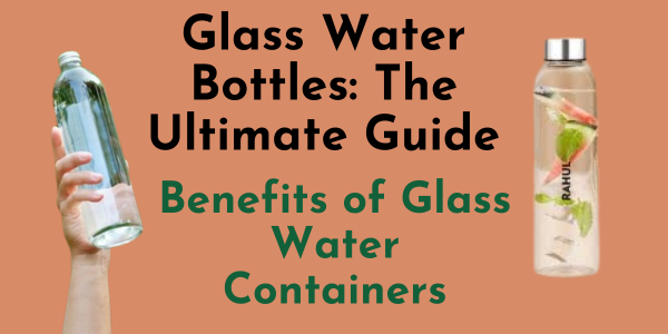 Glass Water Bottles: The Ultimate Guide