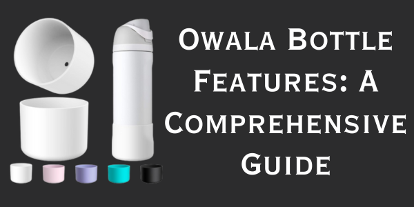 Owala Bottle Features