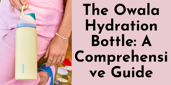 The Owala Hydration Bottle