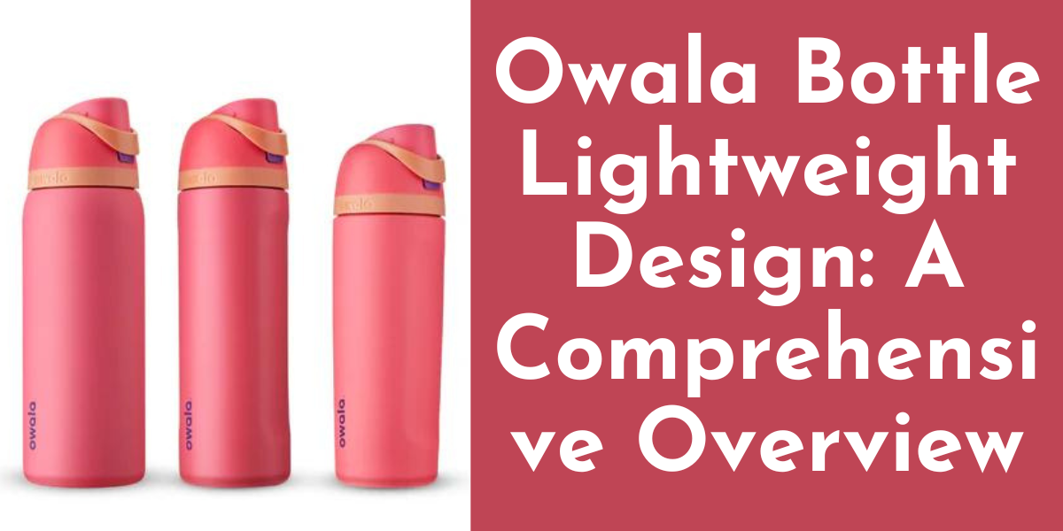 Owala Botle Lightweight Design