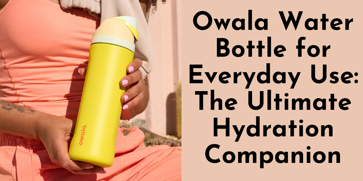 Owala Water Bottle For Everyday Use