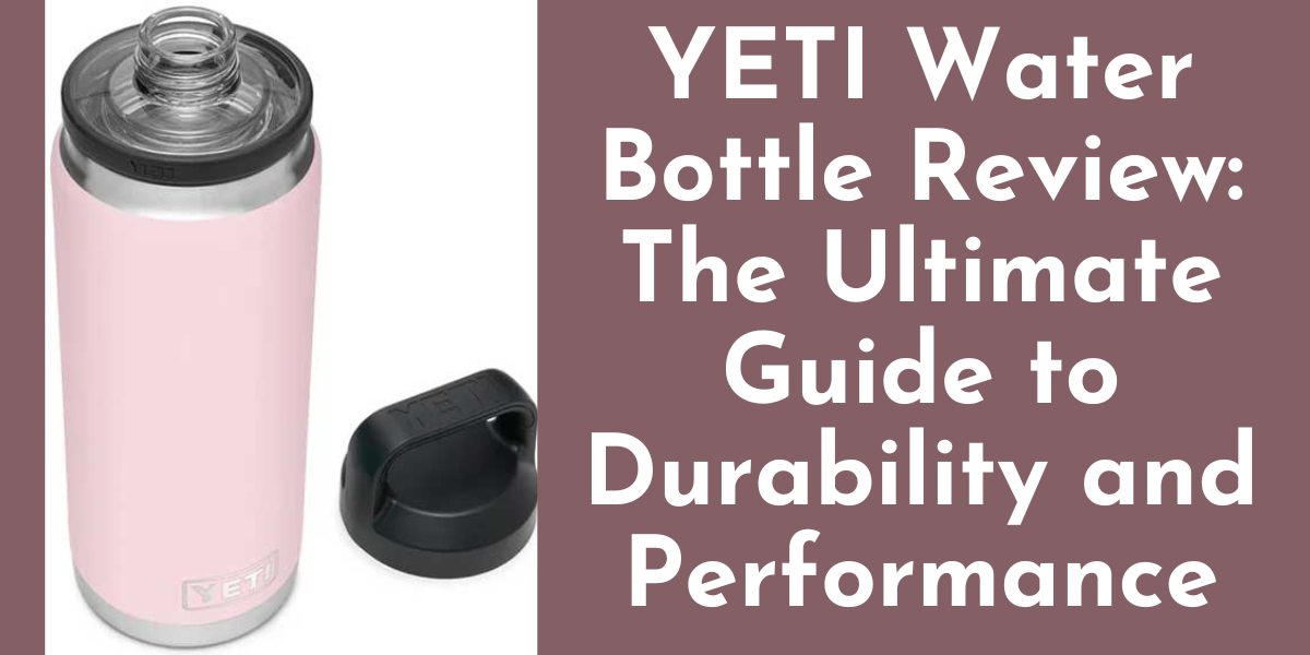 Yeti Water Bottle Review