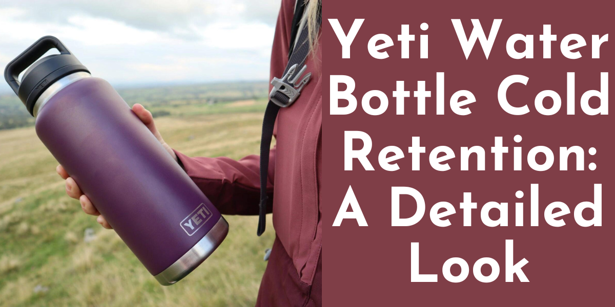 Yeti water Bottle Cold Retention