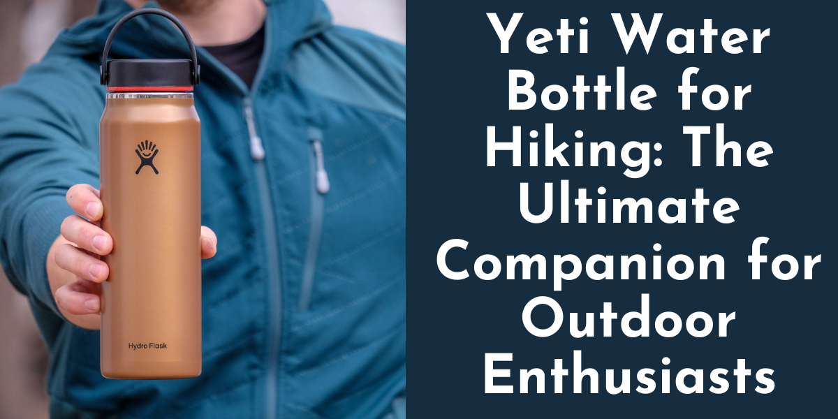 Yeti Water Bottle for Hiking