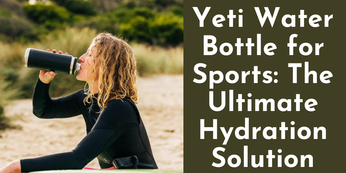 yeti water bottle for sports