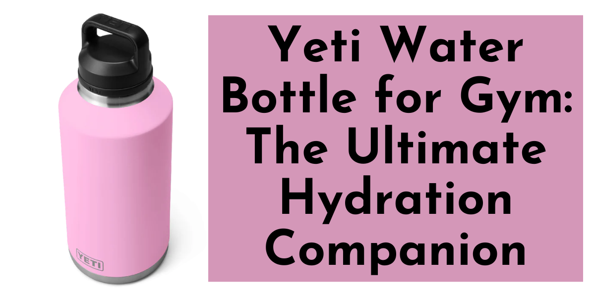 yeti Water Bottle for Gym