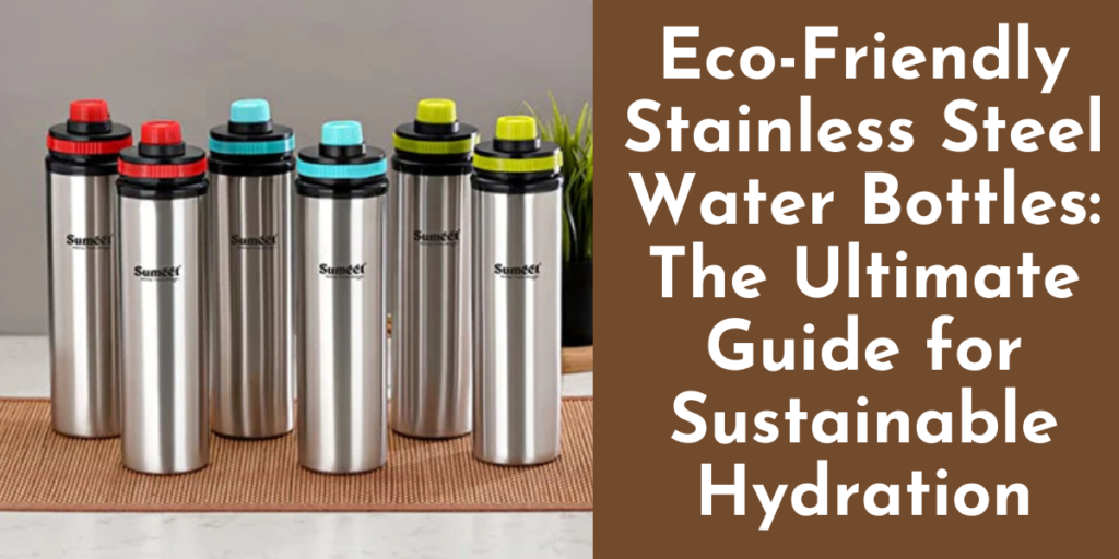 Eco Friendly Stainless Steel Water Bottles