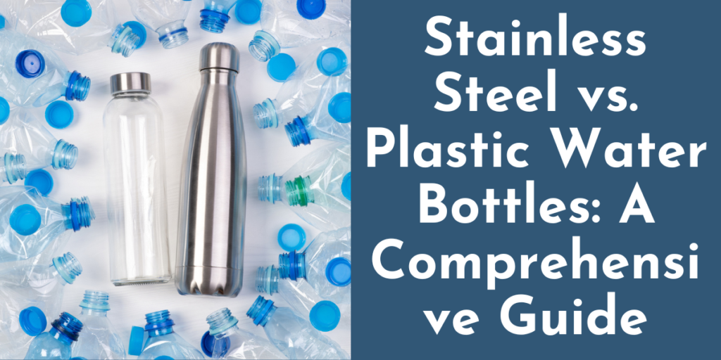 Stainless Steel Vs Plastic Water Bottles